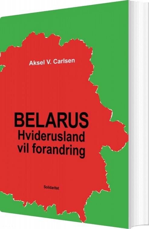 Belarus - Hviderusland Vil Forandring - Aksel V. Carlsen - Bog - Solidaritet