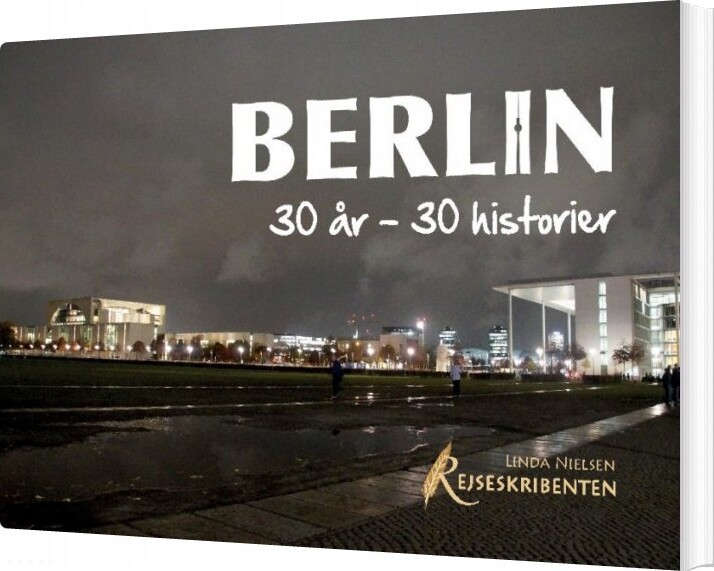 Berlin: 30 år - 30 Historier - Linda Nielsen - Bog - Books On Demand