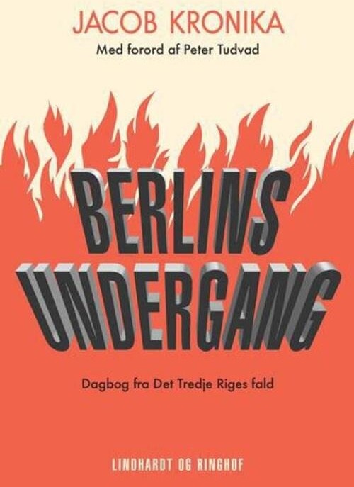 Berlins Undergang. Dagbog Fra Det Tredje Riges Fald - Jacob Kronika - Bog - Lindhardt Og Ringhof