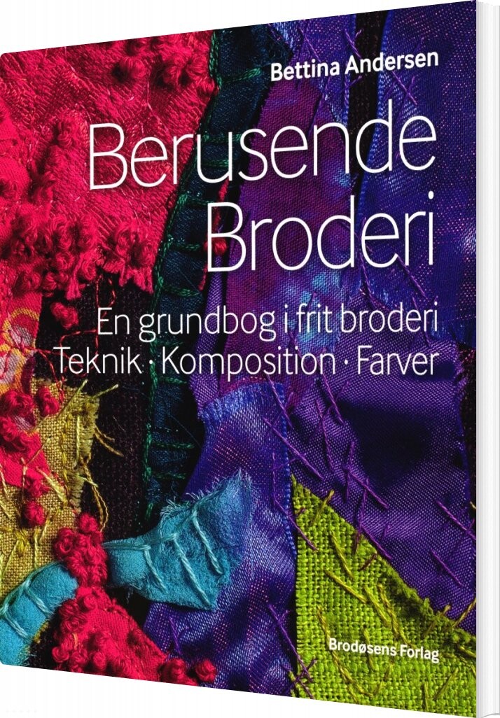 Berusende Broderi - Bettina Andersen - Bog - Brodøsens Forlag