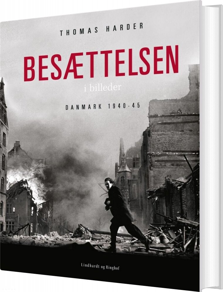 Besættelsen I Billeder - Danmark 1940-1945 - Thomas Harder - Bog - Lindhardt Og Ringhof
