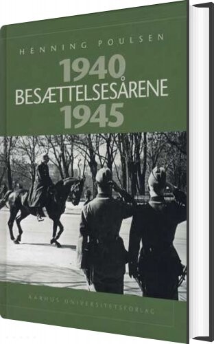 Besættelsesårene 1940-1945 - Henning Poulsen - Bog - Aarhus Universitetsforlag