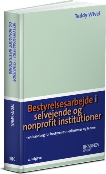 Bestyrelsesarbejde I Selvejende Og Nonprofit Institutioner - Teddy Wivel - Bog - Karnov Group