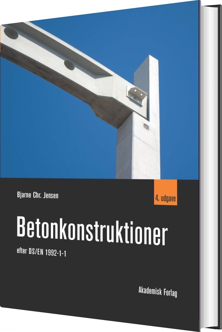 Betonkonstruktioner - Bjarne Christian Jensen - Bog - Akademisk Forlag