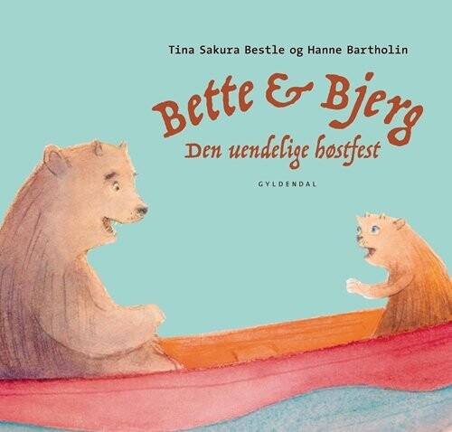 Bette Og Bjerg - Den Uendelige Høstfest - Tina Sakura Bestle - Bog - Gyldendal