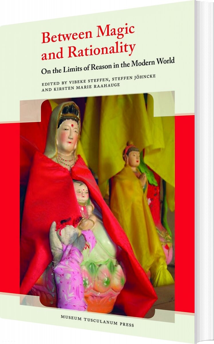 Between Magic And Rationality - Steffen Jöhncke - English Book - Museum Tusculanums Forlag