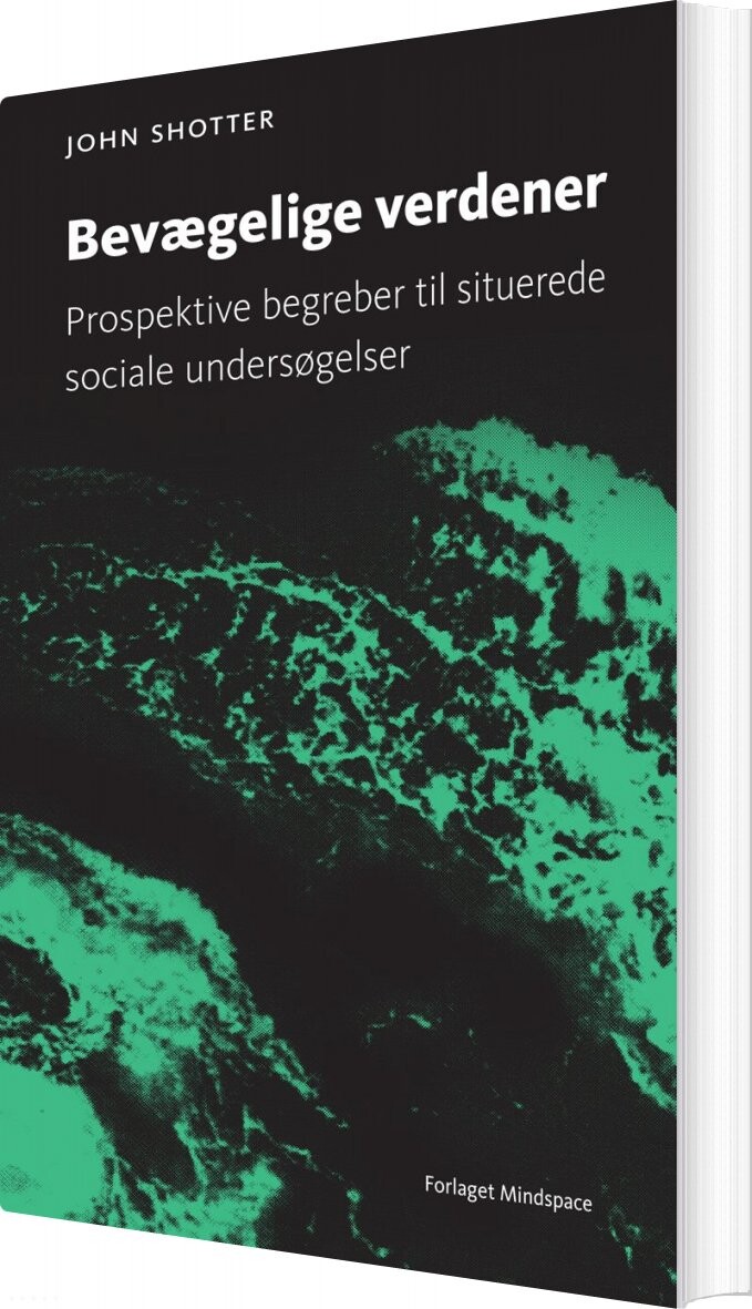 Bevægelige Verdener - John Shotter - Bog - Forlaget Mindspace