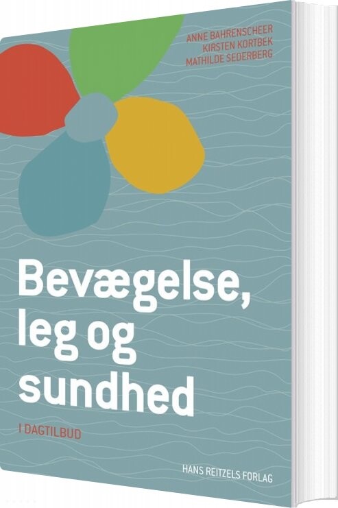 Bevægelse, Leg Og Sundhed - I Dagtilbud - Anne Bahrenscheer - Bog - Hans Reitzels Forlag