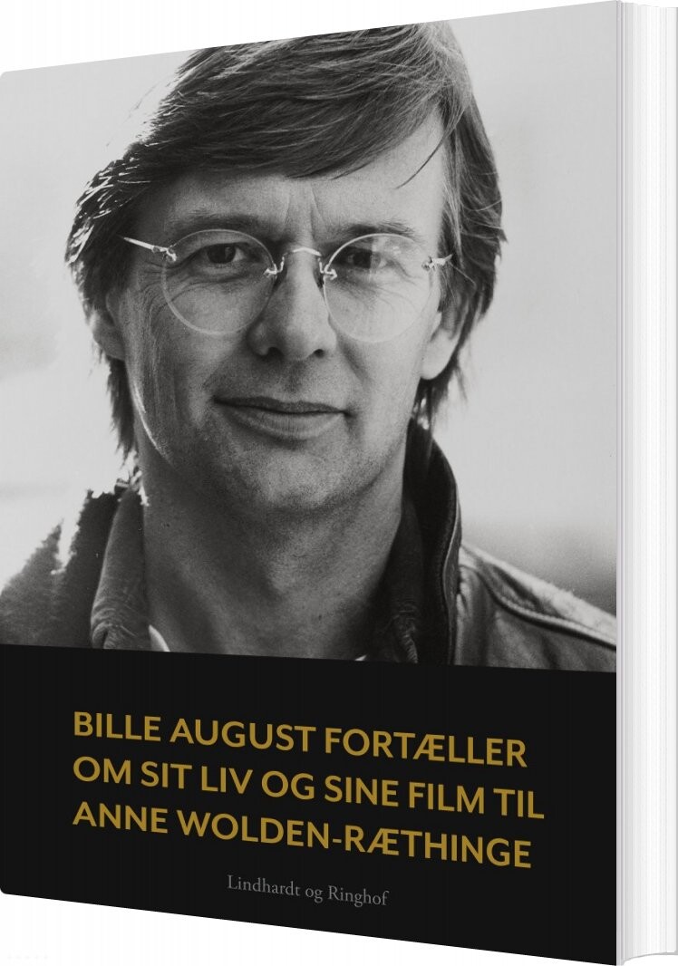 Bille August Fortæller Om Sit Liv Og Sine Film Til Anne Wolden-ræthinge - Anne Wolden-ræthinge - Bog - Saga