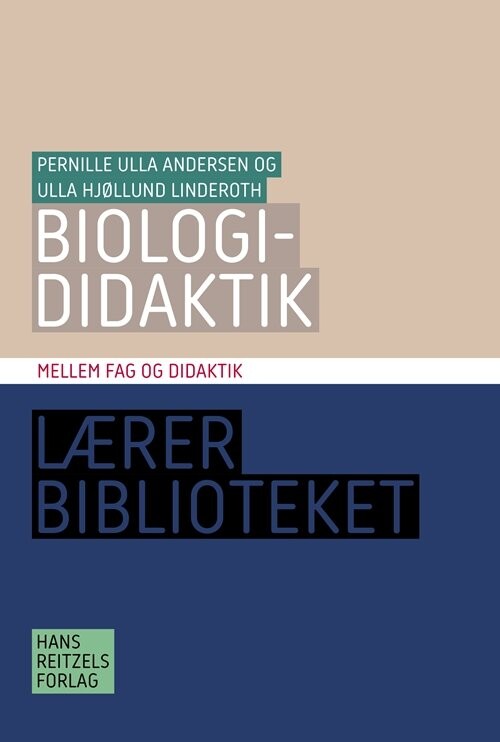 Biologididaktik - Ulla Hjøllund Linderoth - Bog - Hans Reitzels Forlag