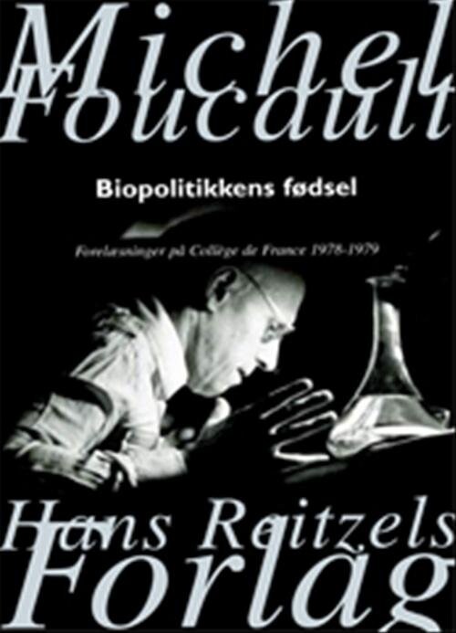 Biopolitikkens Fødsel - Michel Foucault - Bog - Hans Reitzels Forlag