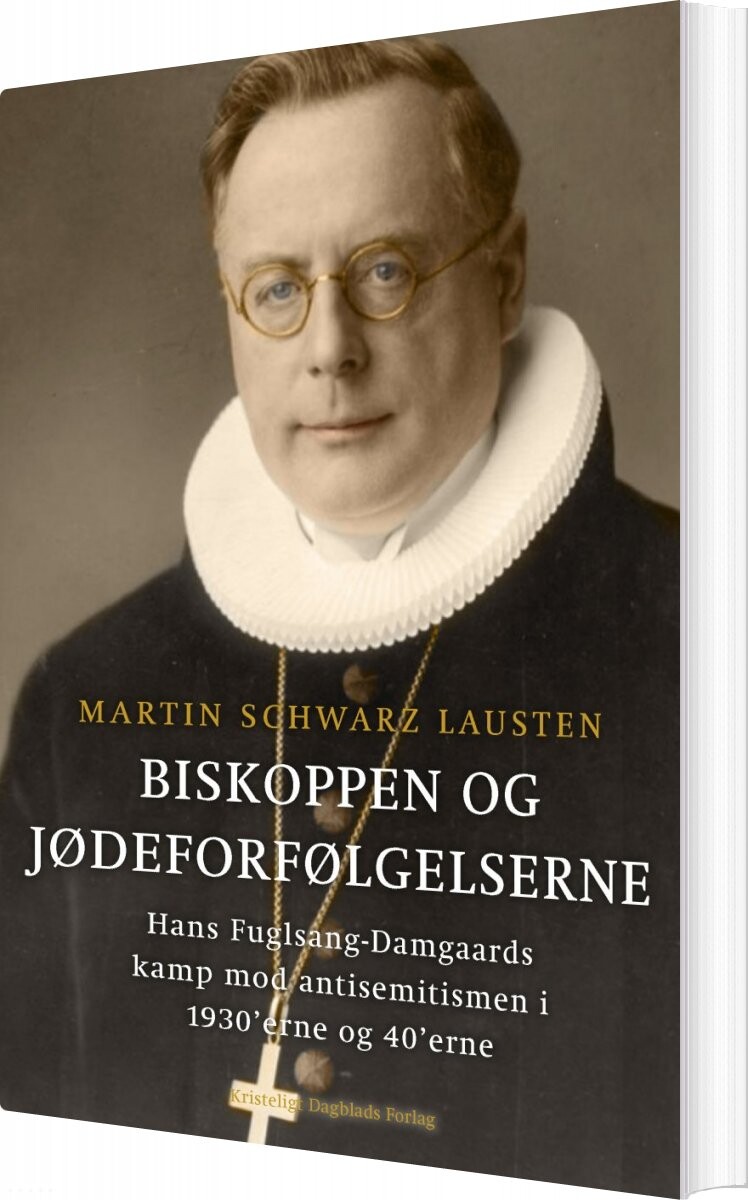 Biskoppen Og Jødeforfølgelserne - Martin Schwarz Lausten - Bog - Kristeligt Dagblads Forlag