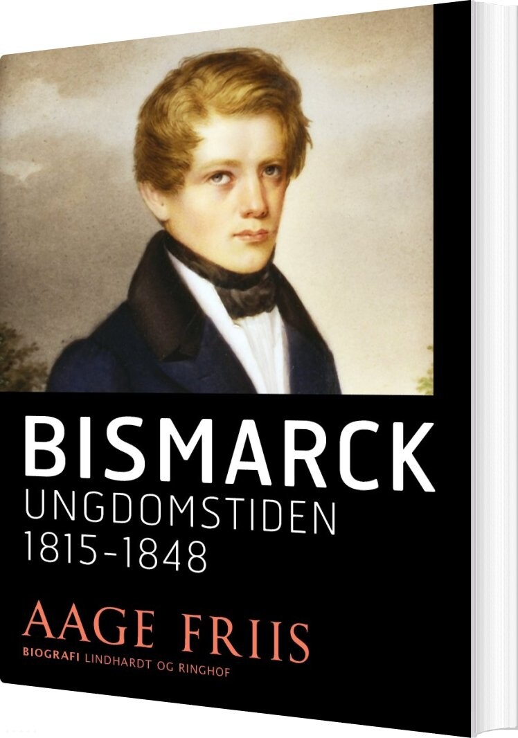 Bismarck. Ungdomstiden 1815-1848 - Aage Friis - Bog - Saga