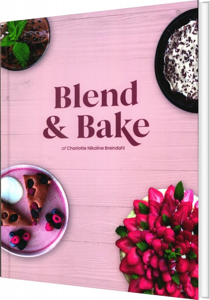 Blend & Bake - Charlotte Nikoline Breindahl - Bog - Forlaget Breindahl