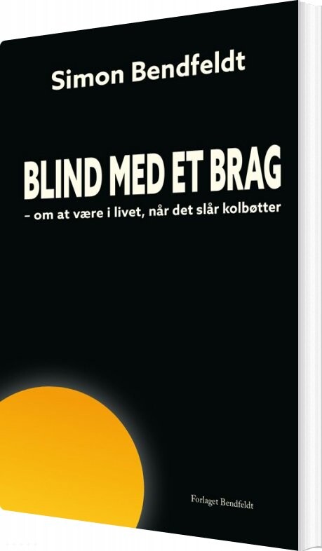 Blind Med Et Brag - Simon Bendfeldt - Bog - Forlaget Bendfeldt