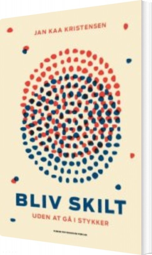Bliv Skilt - Uden At Gå I Stykker - Jan Kaa Kristensen - Bog - Dansk Psykologisk Forlag