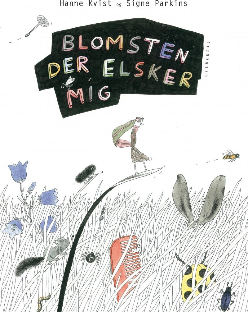 Blomsten Der Elsker Mig - Hanne Kvist - Bog - Gyldendal