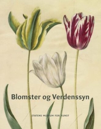 Blomster Og Verdenssyn - Folmer Arnklit - Bog - Statens Museum For Kunst