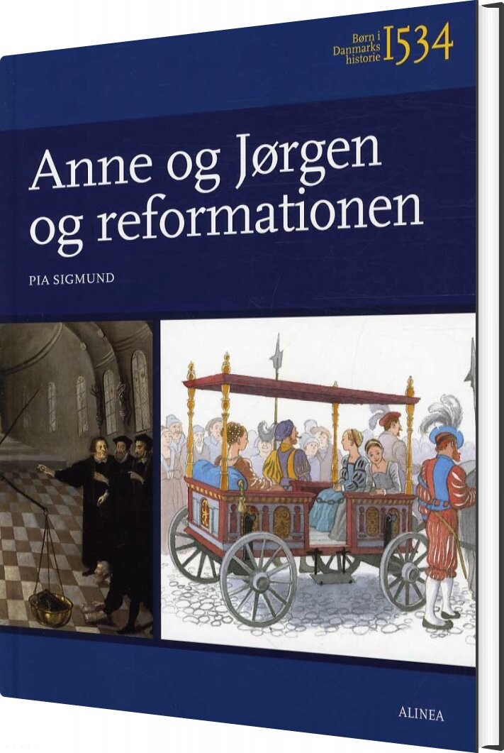 Børn I Danmarks Historie 1534, Anne Og Jørgen Og Reformationen - Pia Sigmund - Bog - Malling Beck