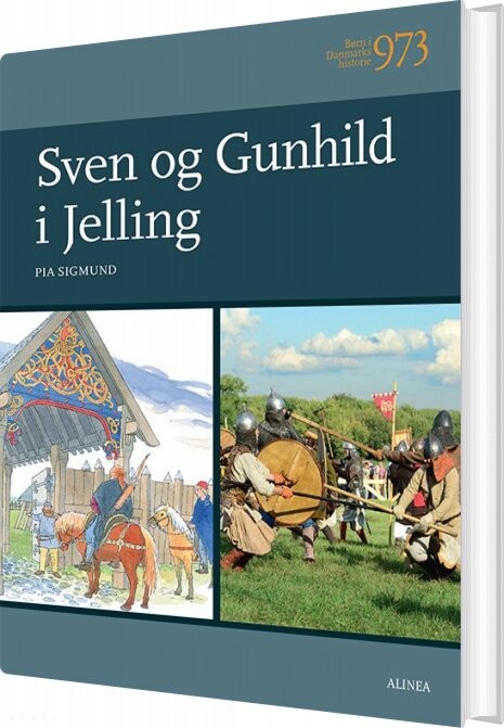 Børn I Danmarks Historie 973, Sven Og Gunhild I Jelling - Pia Sigmund - Bog - Alinea