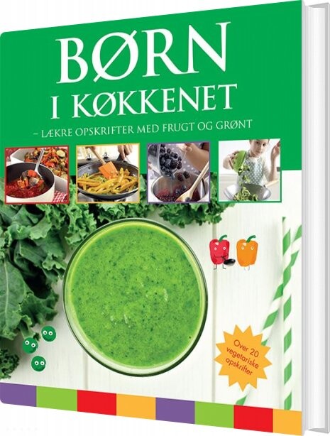 Børn I Køkkenet - Lækre Opskrifter Med Frugt Og Grønt - Bog - Globe