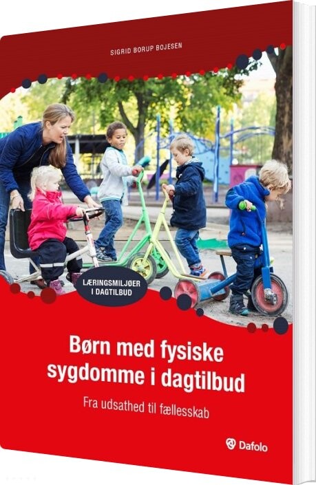 Børn Med Fysiske Sygdomme I Dagtilbud - Fra Udsathed Til Fællesskab - Sigrid Borup Bojesen - Bog - Dafolo