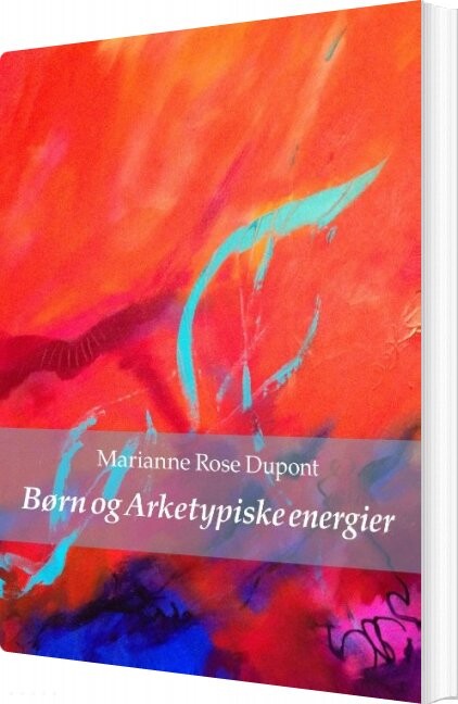 Børn Og Arketypiske Energier - Marianne Rose Dupont - Bog - Books On Demand