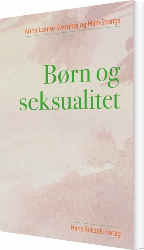 Børn Og Seksualitet - Anna Louise Stevnhøj - Bog - Hans Reitzels Forlag