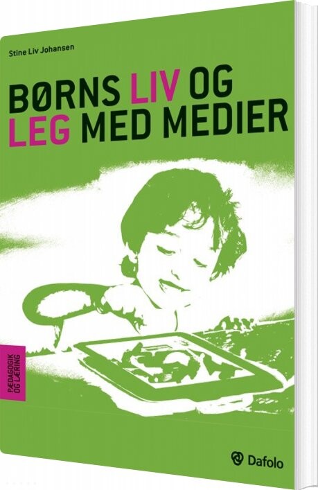 Børns Liv Og Leg Med Medier - Stine Liv Johansen - Bog - Dafolo