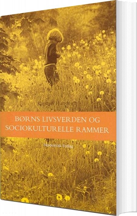 Børns Livsverden Og Sociokulturelle Rammer - Karsten Hundeide - Bog - Akademisk Forlag
