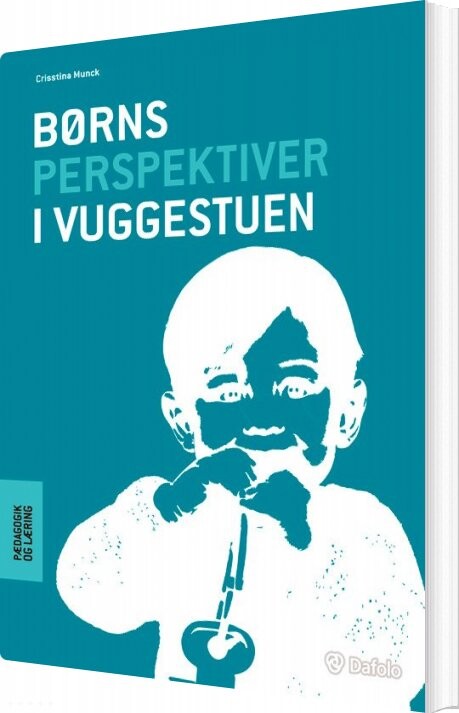 Børns Perspektiver I Vuggestuen - Crisstina Munck - Bog - Dafolo