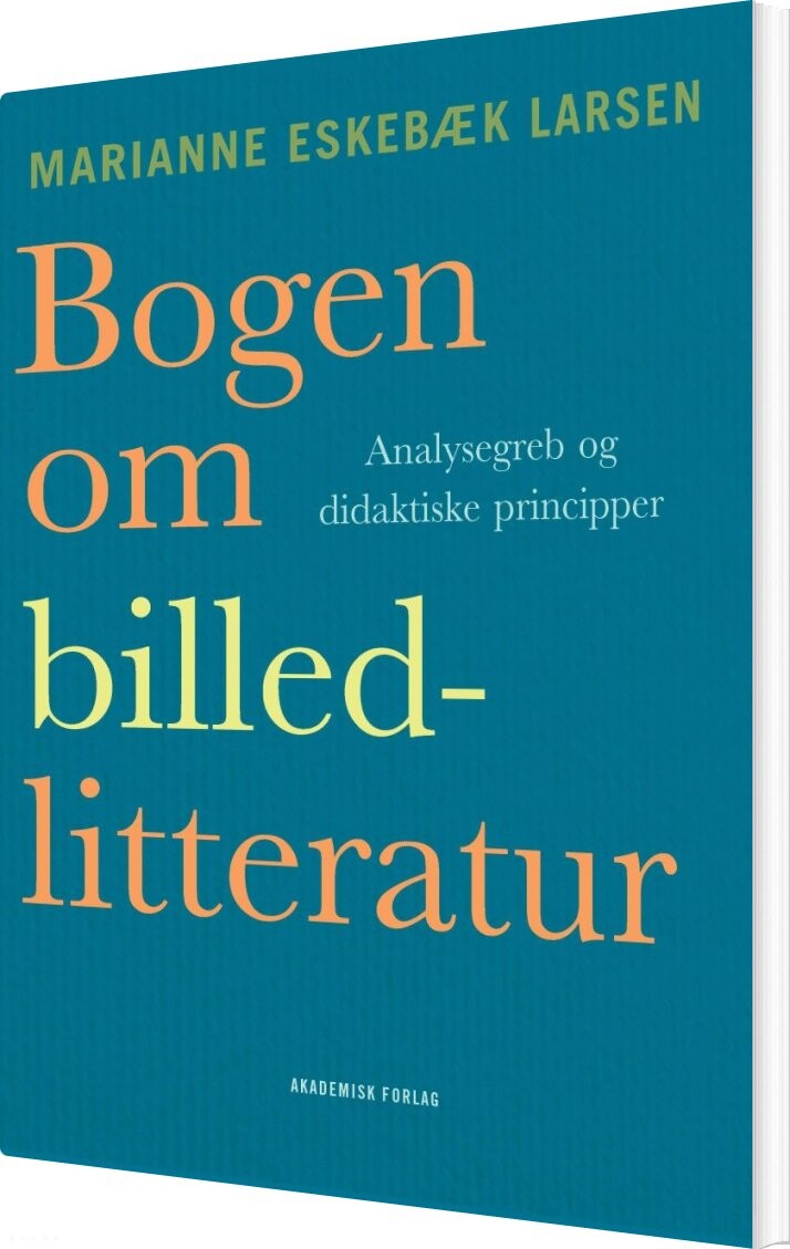 Bogen Om Billedlitteratur - Marianne Eskebæk Larsen - Bog - Akademisk Forlag