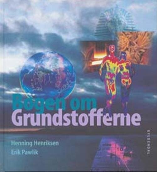 Bogen Om Grundstofferne - Henning Henriksen - Bog - Gyldendal