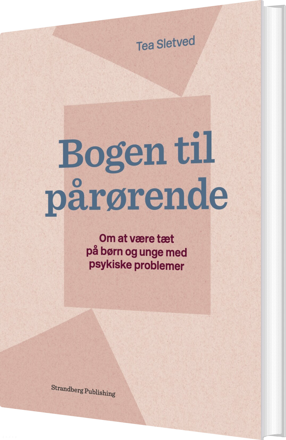 Bogen Til Pårørende - Tea Sletved - Bog - Strandberg Publishing