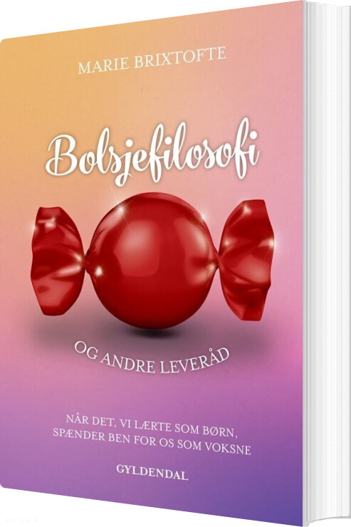 Bolsjefilosofi Og Andre Leveråd - Marie Brixtofte - Bog - Gyldendal