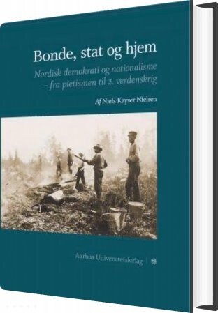 Bonde, Stat Og Hjem - Niels Kayser Nielsen - Bog - Aarhus Universitetsforlag