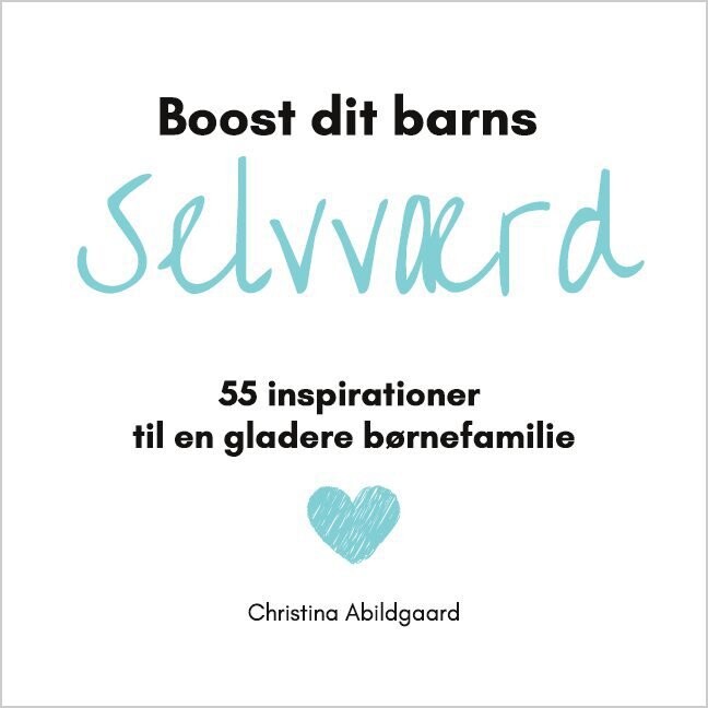Boost Dit Barns Selvværd - Christina Abildgaard - Bog - Books On Demand