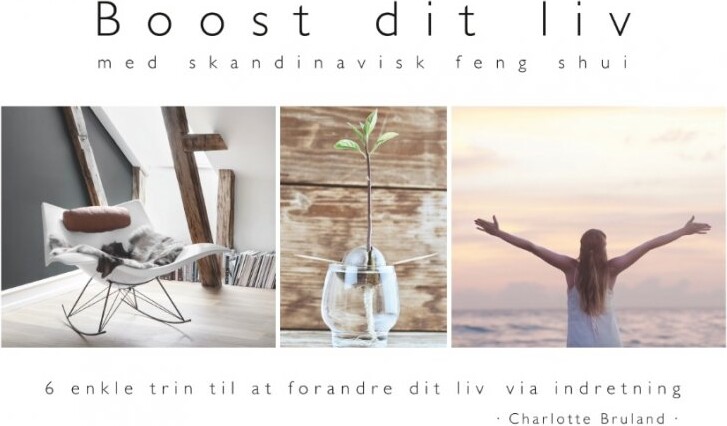 Boost Dit Liv - Med Skandinavisk Feng Shui - Charlotte Bruland - Bog - Books On Demand
