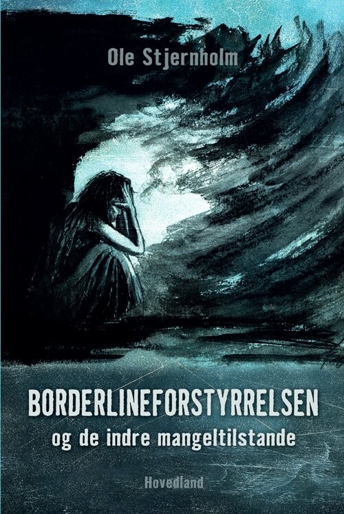 Borderlineforstyrrelsen Og De Indre Mangeltilstande - Ole Stjernholm - Bog - Hovedland