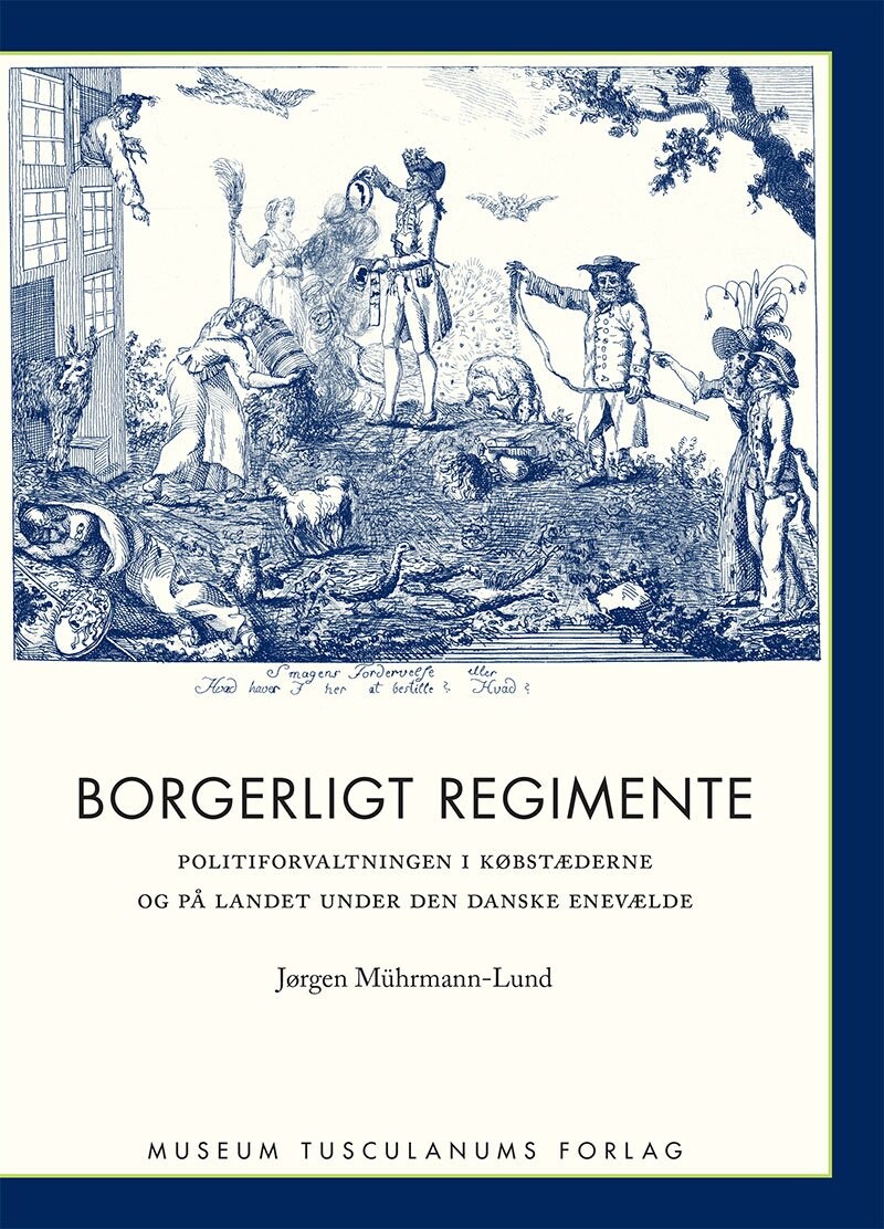 Borgerligt Regimente - Jørgen Mührmann-lund - Bog - Museum Tusculanums Forlag