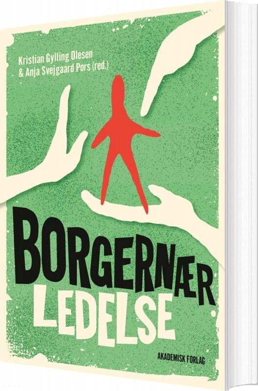 Borgernær Ledelse - Kristian Gylling Olesen - Bog - Akademisk Forlag