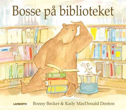 Bosse På Biblioteket - Bonny Becker - Bog - Lamberth