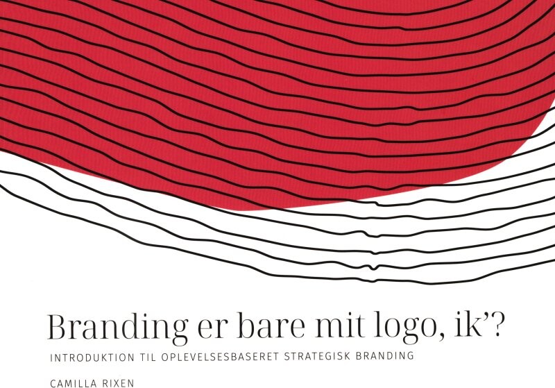 Branding Er Bare Mit Logo, Ik´? - Camilla Rixen - Bog - About The Brand