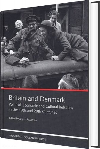 Britain And Denmark - Jørgen Sevaldsen - English Book - Museum Tusculanums Forlag