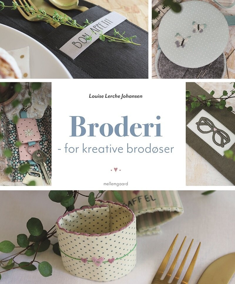 Broderi - For Kreative Brodøser - Louise Lerche Johansen - Bog - Mellemgaard