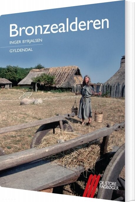 Bronzealderen - Inger Byrjalsen - Bog - Gyldendal