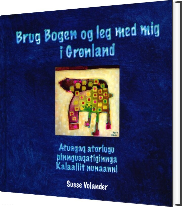 Brug Bogen Og Leg Med Mig I Grønland - Susse Volander - Bog - Volander-art