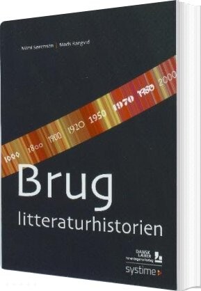 Brug Litteraturhistorien - Mimi Sørensen - Bog - Dansklærerforeningens Forlag