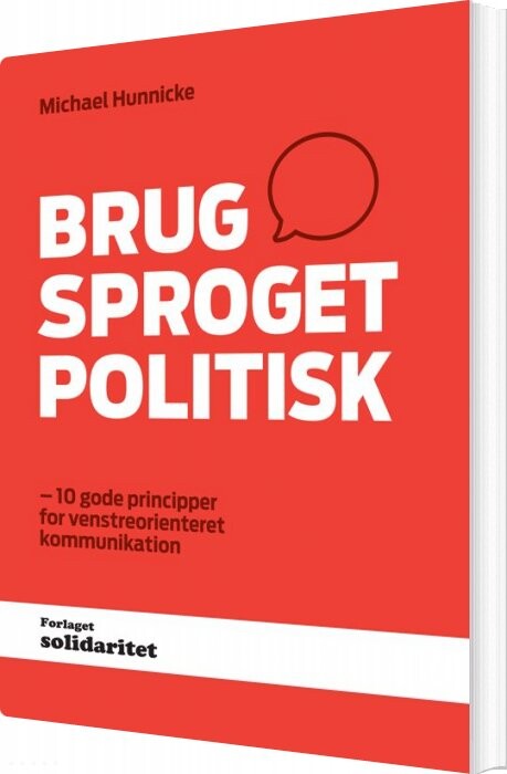 Brug Sproget Politisk - Michael Hunnicke - Bog - Solidaritet