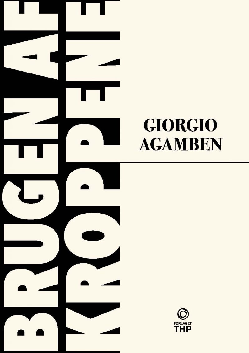 Brugen Af Kroppene - Giorgio Agamben - Bog - Forlaget Thp